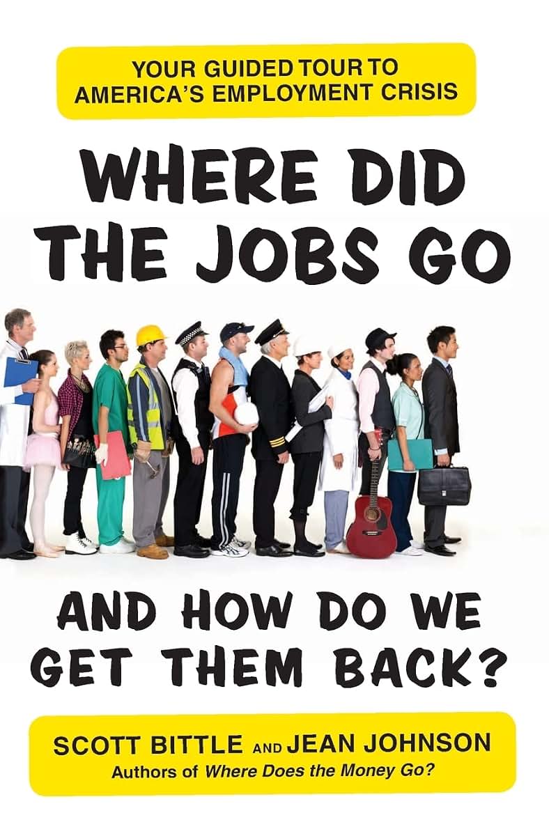 Where Did the Jobs Go--and How Do We Get Them Back?: Your Guided Tour to America's Employment Crisis (Guided Tour of the Economy)