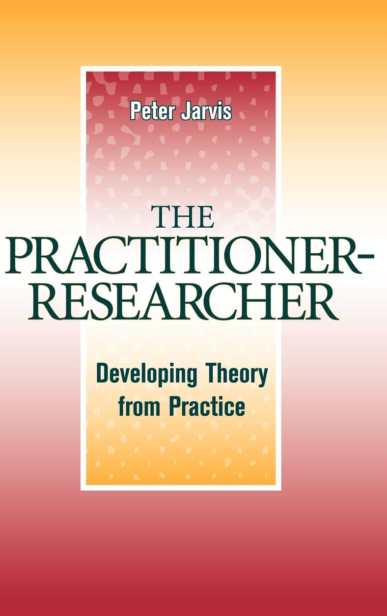 The Practitioner-Researcher: Developing Theory from Practice