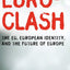 Euroclash: The EU, European Identity, and the Future of Europe