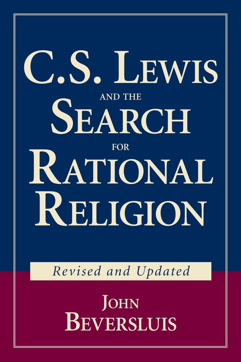 C.S. Lewis and the Search for Rational Religion (Revised and Updated)