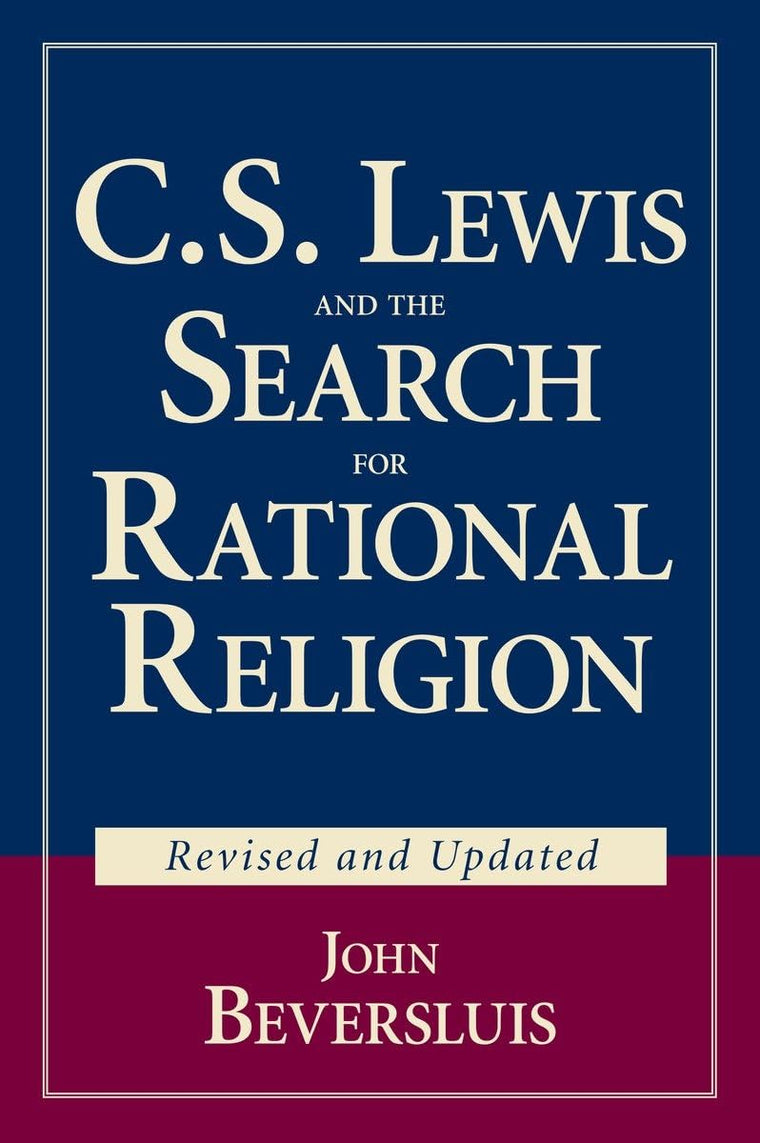 C.S. Lewis and the Search for Rational Religion (Revised and Updated)