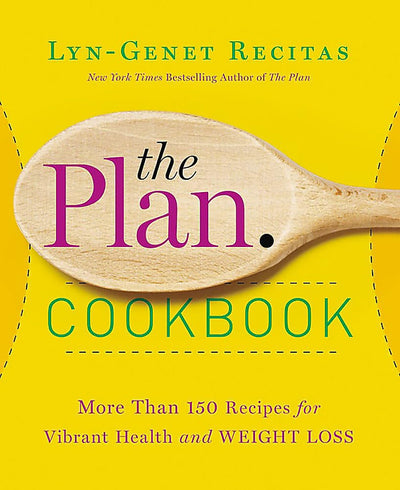 The Plan Cookbook: More Than 150 Recipes for Vibrant Health and Weight Loss