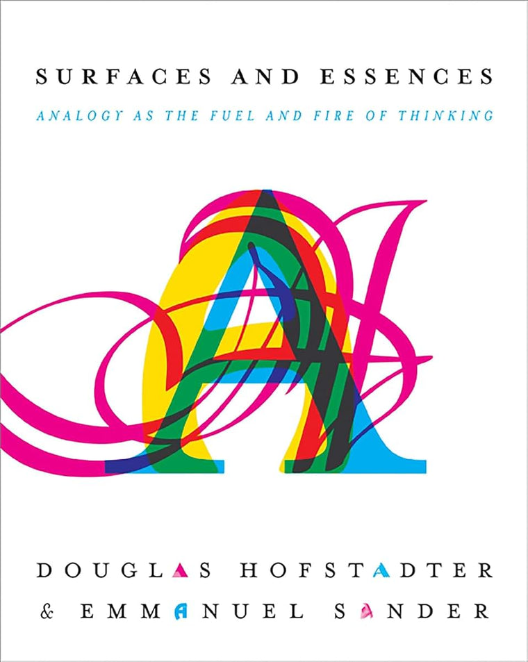 Surfaces and Essences: Analogy as the Fuel and Fire of Think