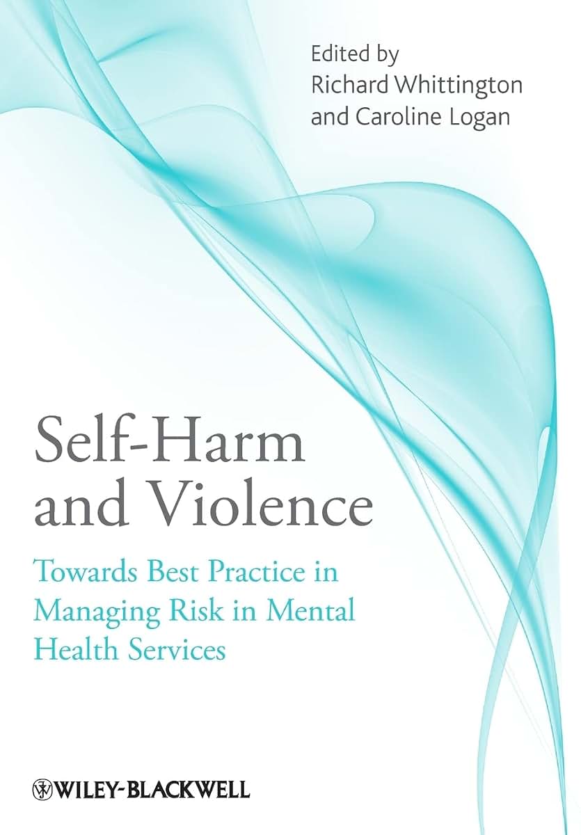 Self-Harm and Violence: Towards Best Practice in Managing Risk in Mental Health Services