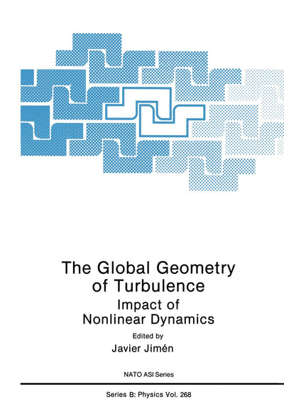 The Global Geometry of Turbulence: Impact of Nonlinear Dynamics (NATO Science Series B: Physics)