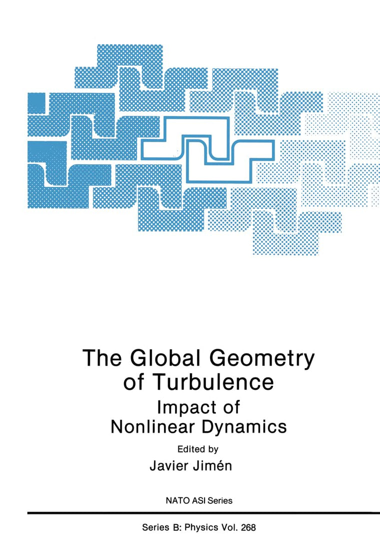 The Global Geometry of Turbulence: Impact of Nonlinear Dynamics (NATO Science Series B: Physics)