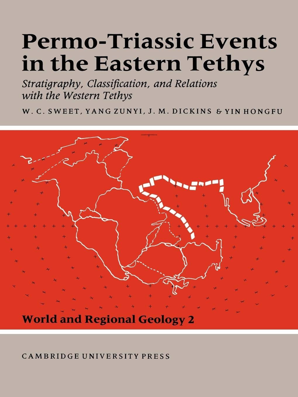 Permo-Triassic Events in the Eastern Tethys: Stratigraphy Classification and Relations with the Western Tethys (World and Regional Geology, Series Number 2)