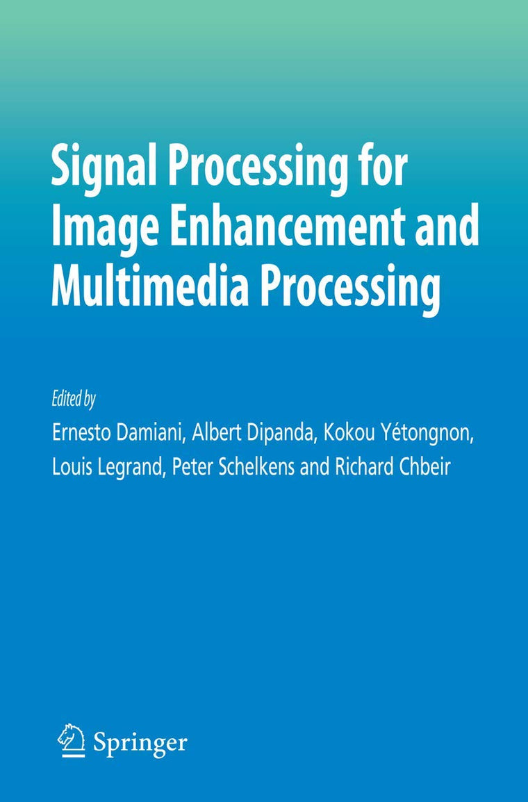 Signal Processing for Image Enhancement and Multimedia Processing (Multimedia Systems and Applications, 31)