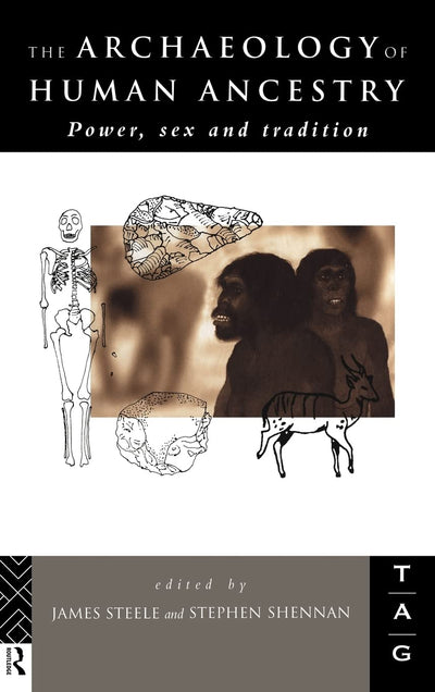 The Archaeology of Human Ancestry: Power, Sex and Tradition (THEORETICAL ARCHAEOLOGY GROUP (SERIES))