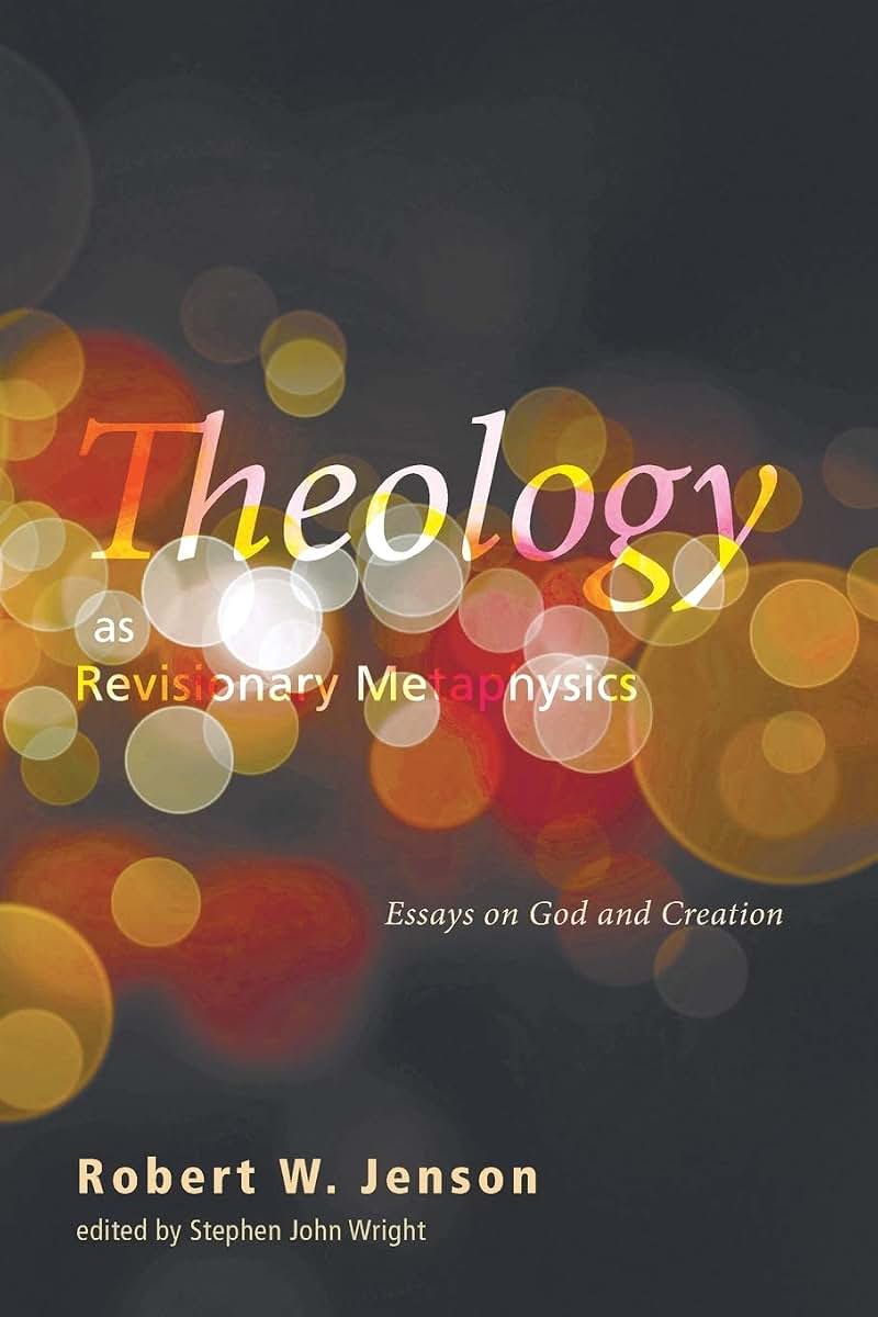 Theology as Revisionary Metaphysics: Essays on God and Creation