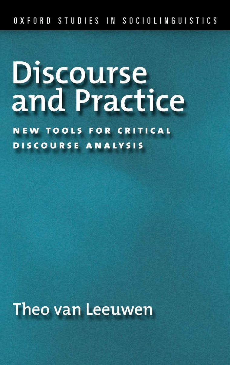 Discourse and Practice: New Tools for Critical Analysis (Oxford Studies in Sociolinguistics)