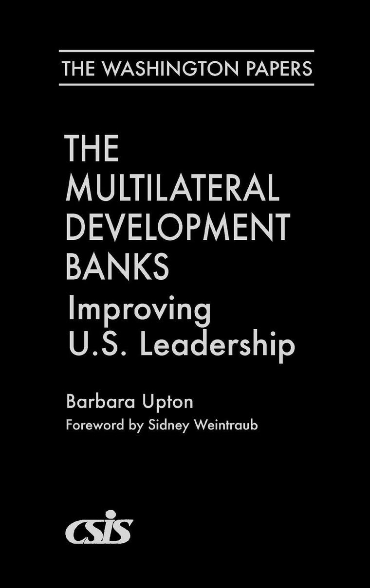 The Multilateral Development Banks: Improving U.S. Leadership (The Washington Papers)