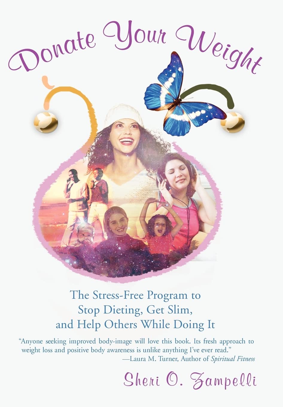 Donate Your Weight: The Stress-Free Program to Stop Dieting, Get Slim, and Help Others While Doing It