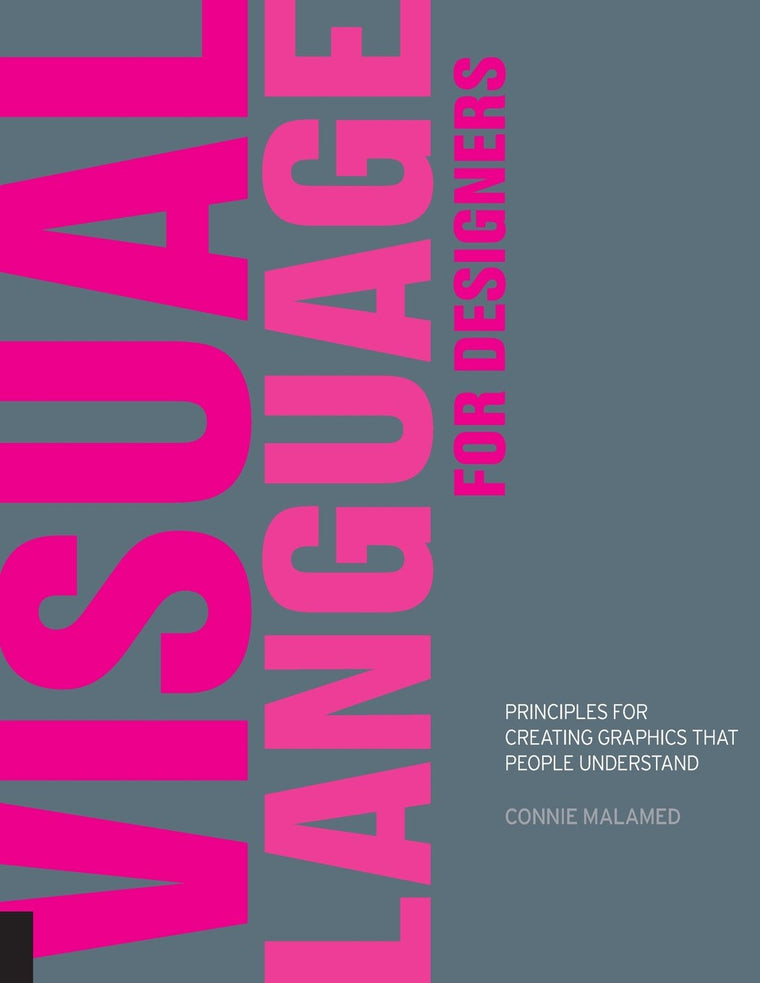 Visual Language for Designers: Principles for Creating Graphics that People Understand