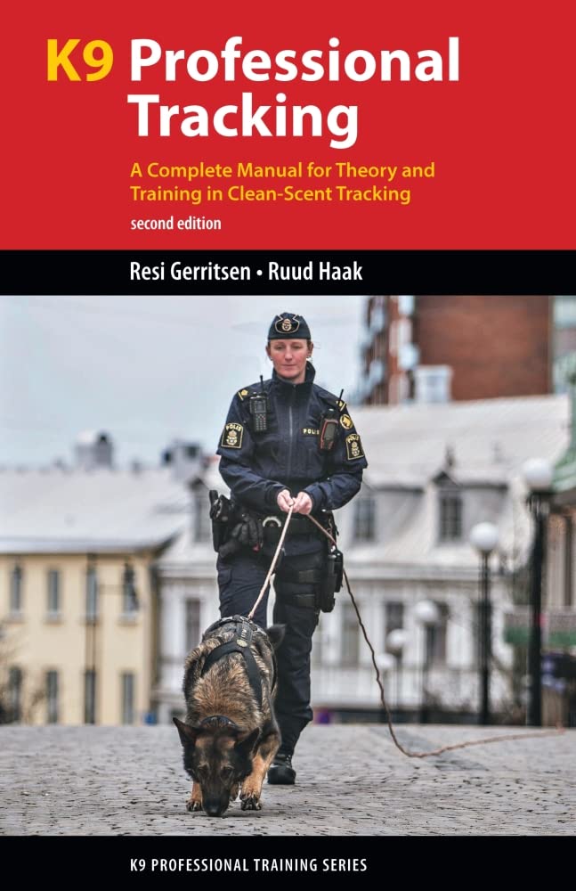 K9 Professional Tracking: A Complete Manual for Theory and Training in Clean-Scent Tracking (K9 Professional Training Series)