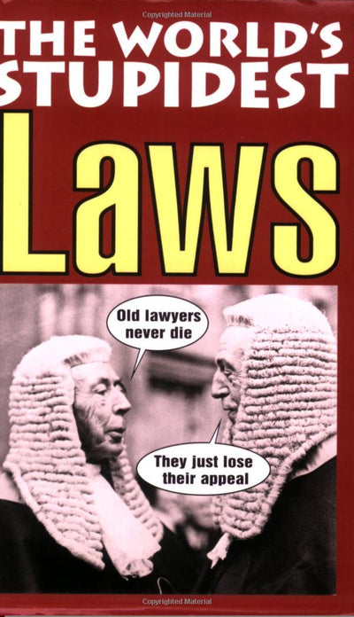 The World's Stupidest Laws