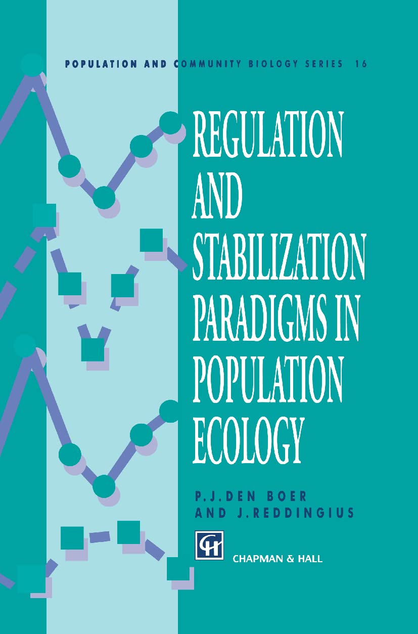 Regulation and Stabilization Paradigms in Population Ecology (Population and Community Biology Series, 16)
