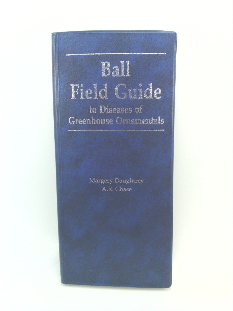 Ball Field Guide to Diseases of Greenhouse Ornamentals