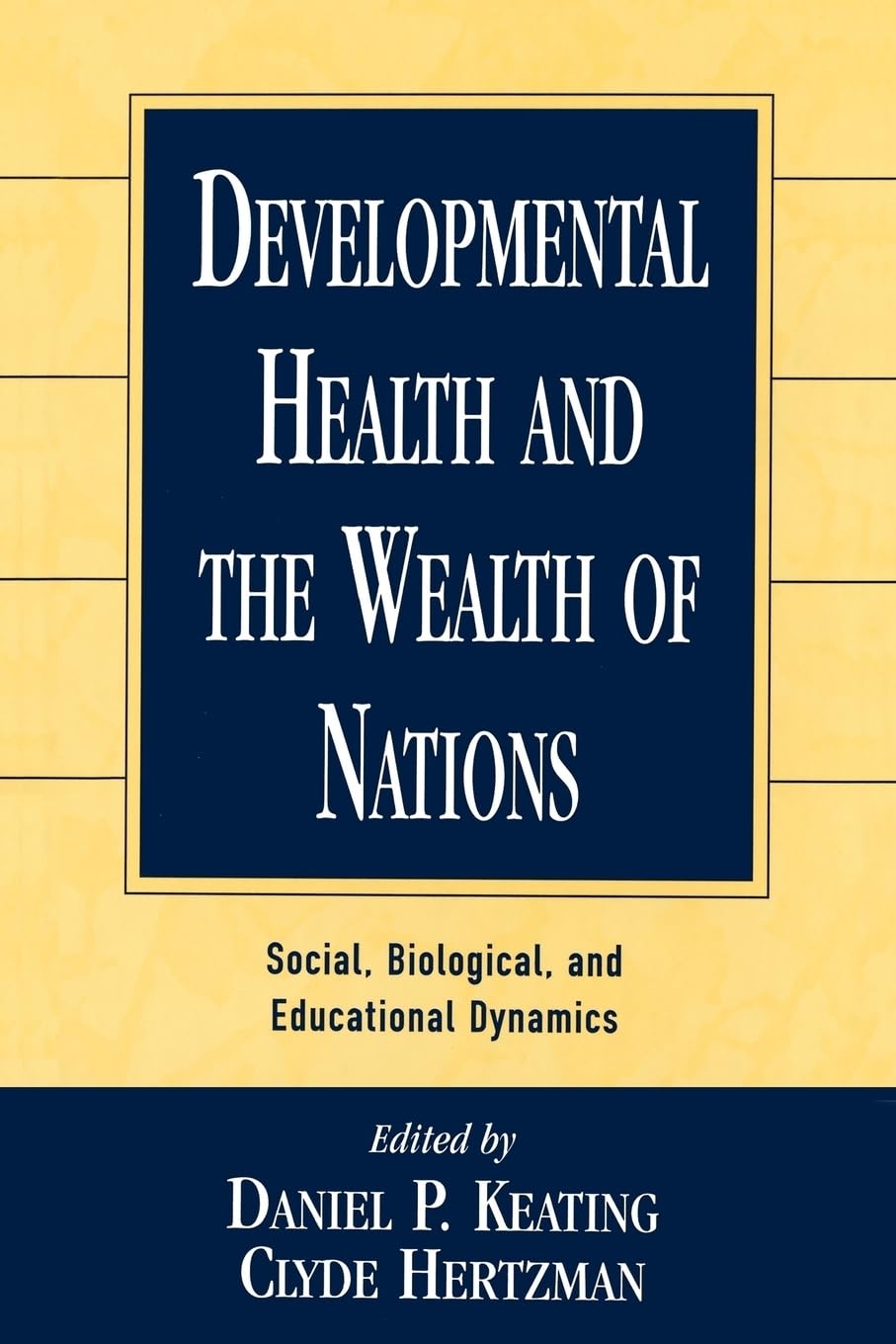 Developmental Health and the Wealth of Nations: Social, Biological, and Educational Dynamics
