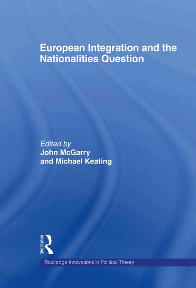 European Integration and the Nationalities Question (Routledge Innovations in Political Theory)