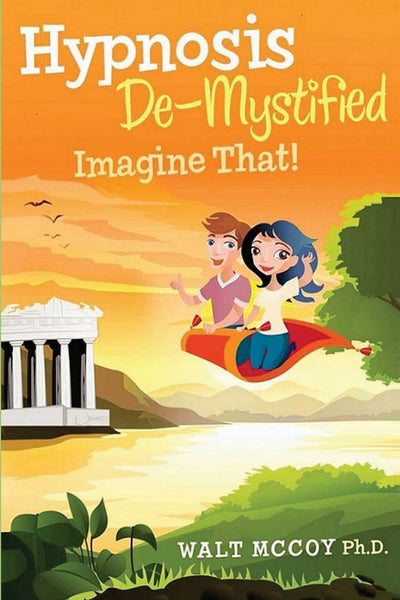 Hypnosis DeMystified: Imagine That!