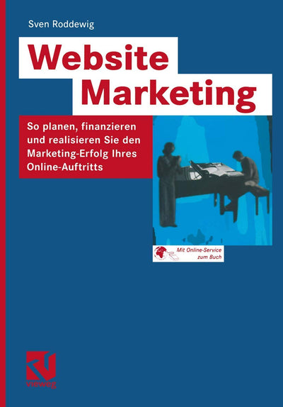 Website Marketing: So planen, finanzieren und realisieren Sie den Marketing-Erfolg Ihres Online-Auftritts (German Edition)