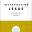 Interpreting Jesus: Essays on the Gospels (Collected Essays of N. T. Wright)