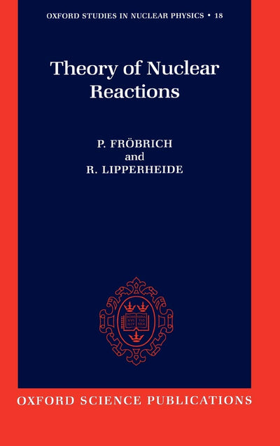 Theory of Nuclear Reactions (Oxford Studies in Nuclear Physics)