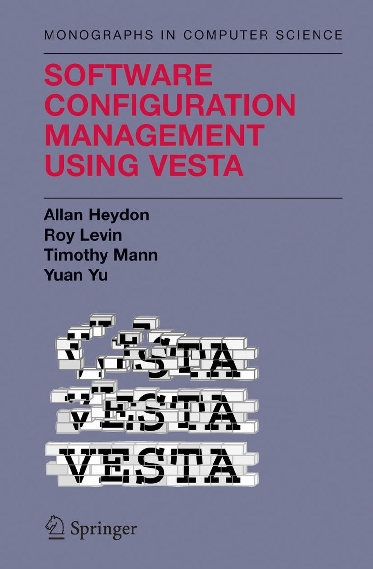 Software Configuration Management Using Vesta (Monographs in Computer Science)