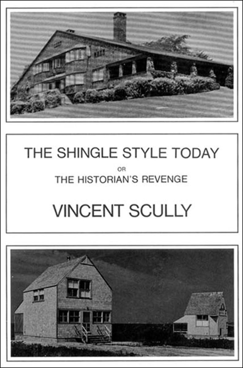 The Shingle Style Today: Or The Historian's Revenge by Vince