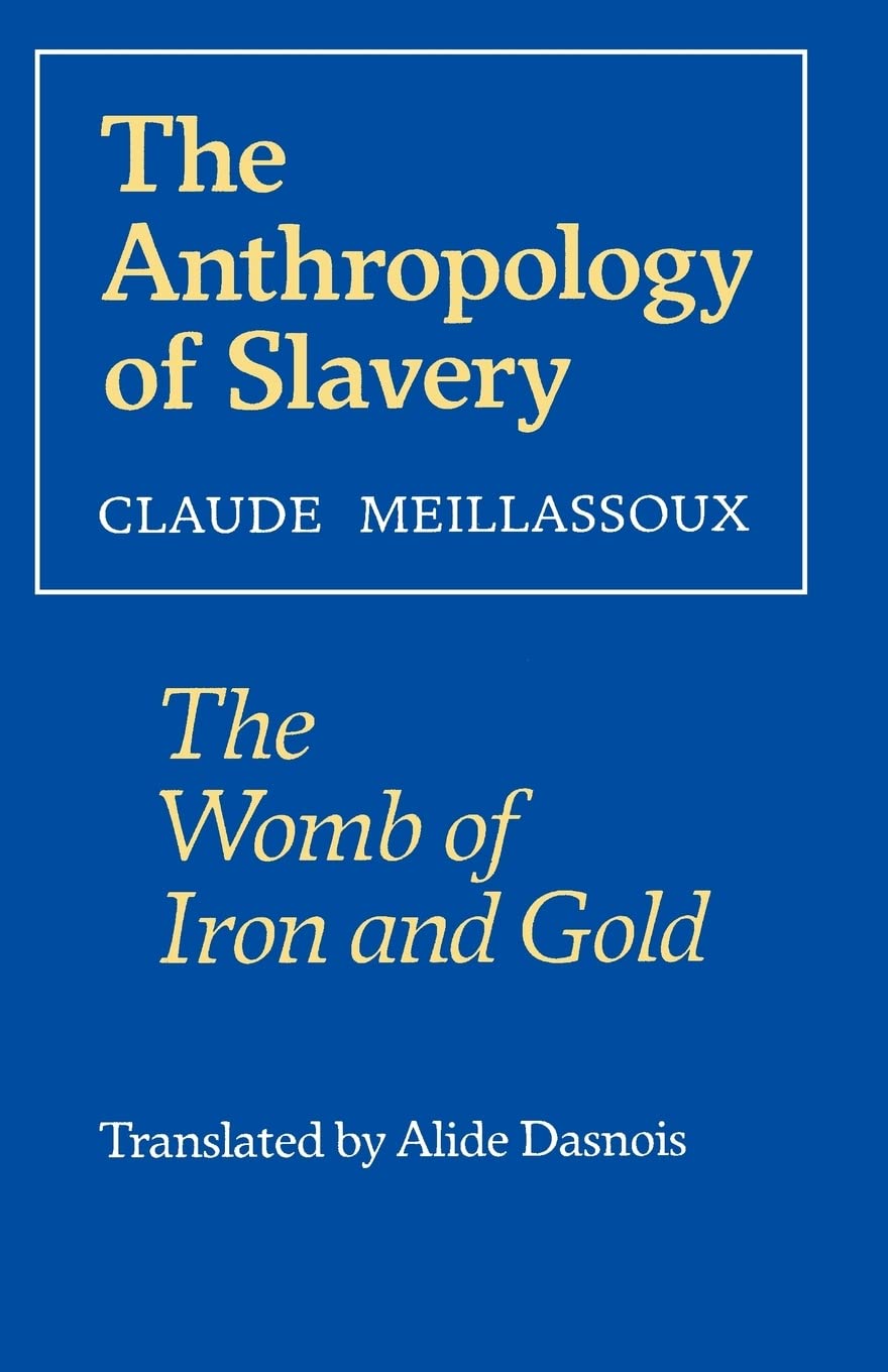 The Anthropology of Slavery: The Womb of Iron and Gold by Me