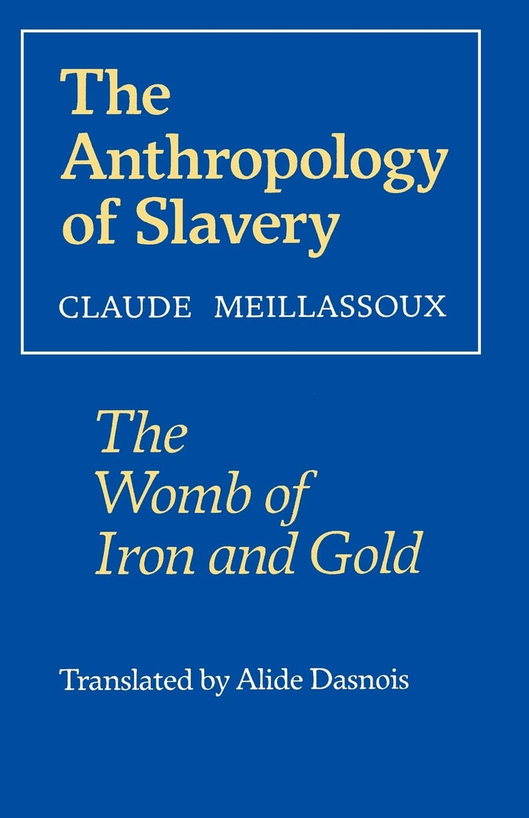 The Anthropology of Slavery: The Womb of Iron and Gold by Me