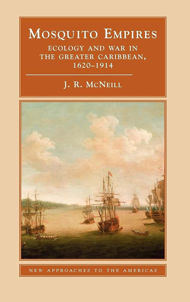 Mosquito Empires: Ecology and War in the Greater Caribbean, 1620-1914 (New Approaches to the Americas)