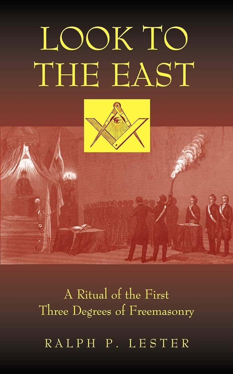 Look to the East: A Revised Ritual of the First Three Degrees of Masonry