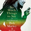 So Much Things to Say: The Oral History of Bob Marley