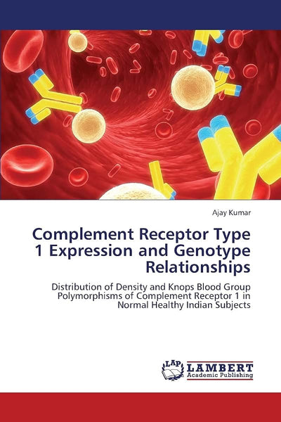 Complement Receptor Type 1 Expression and Genotype Relationships: Distribution of Density and Knops Blood Group Polymorphisms of Complement Receptor 1 in Normal Healthy Indian Subjects