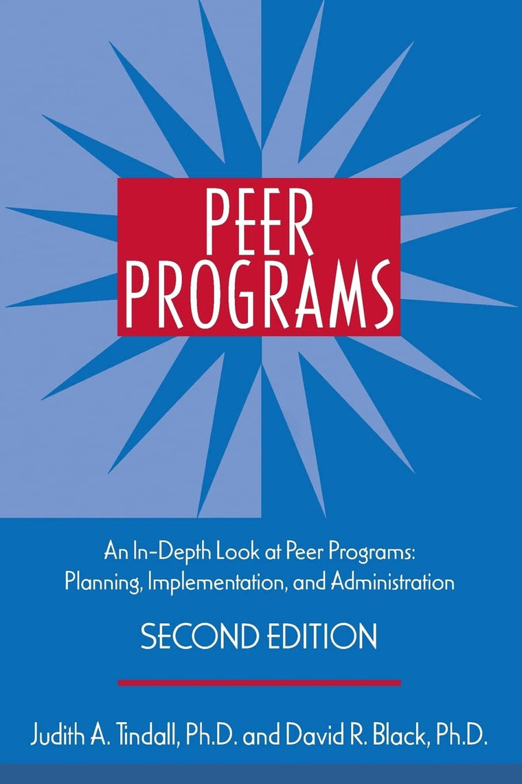 Peer Programs: An In-Depth Look at Peer Programs: Planning, Implementation, and Administration