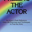 Freeing the Actor: An Actor's Desk Reference