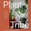 Plant Tribe: Living Happily Ever After with Plants