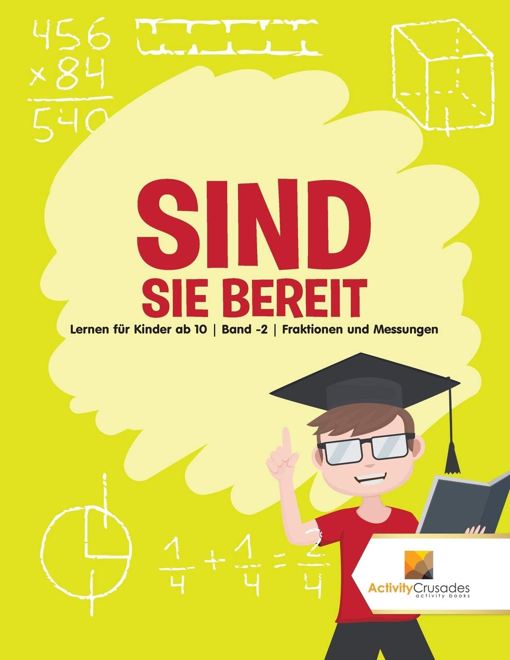 Sind Sie Bereit : Lernen fr Kinder ab 10  Band -2  Fraktionen und Messungen (German Edition)