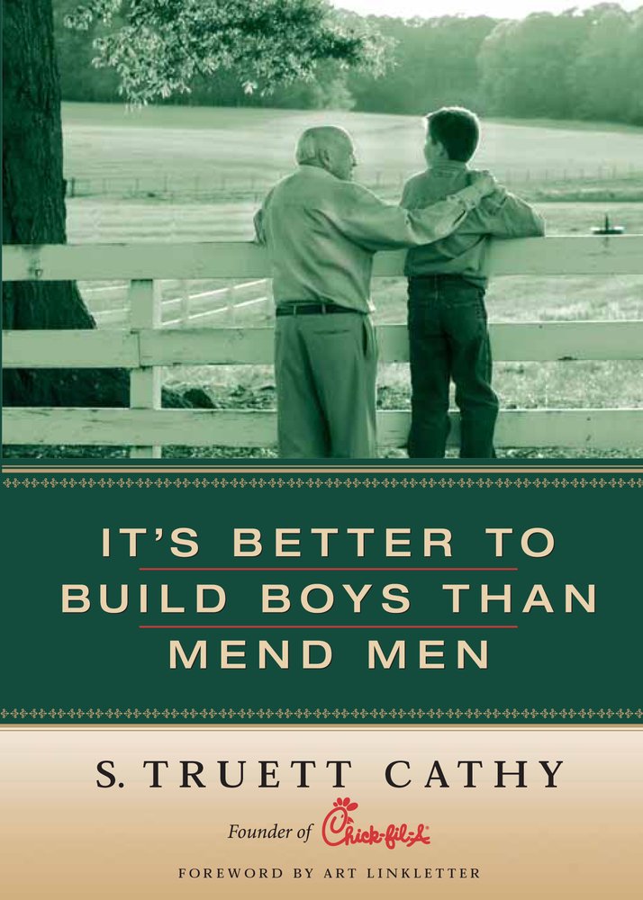 It's Better to Build Boys Than Mend Men by Cathy Truett