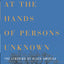 At the Hands of Persons Unknown: The Lynching of Black America (Modern Library)