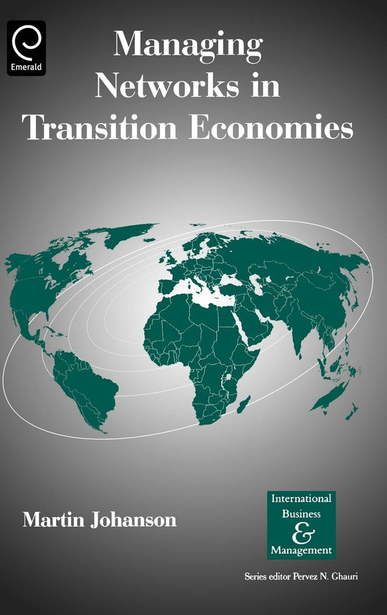 Managing Networks in Transition Economies (International Business and Management, 15)