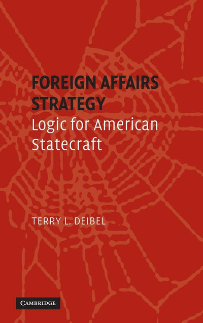 Foreign Affairs Strategy: Logic for American Statecraft