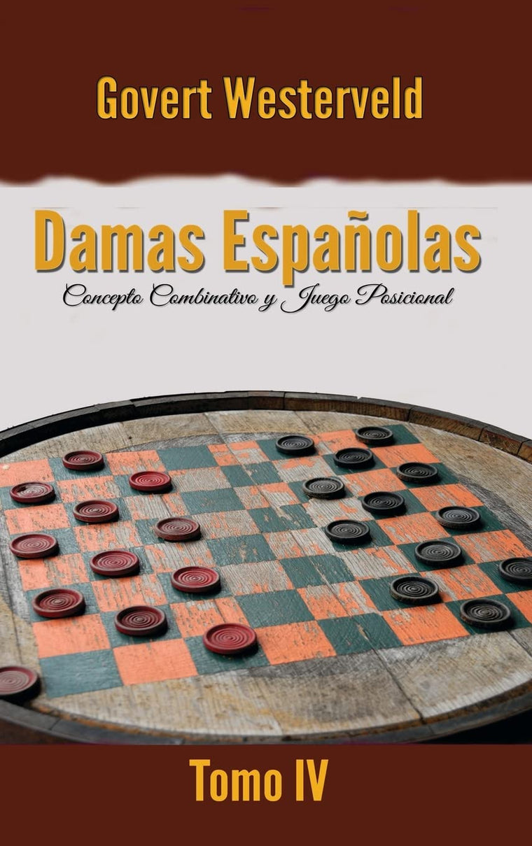 Damas Espaolas: Concepto combinativo y Juego posicional. Tomo IV (Spanish Edition)