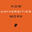 How Universities Work (Higher Ed Leadership Essentials)