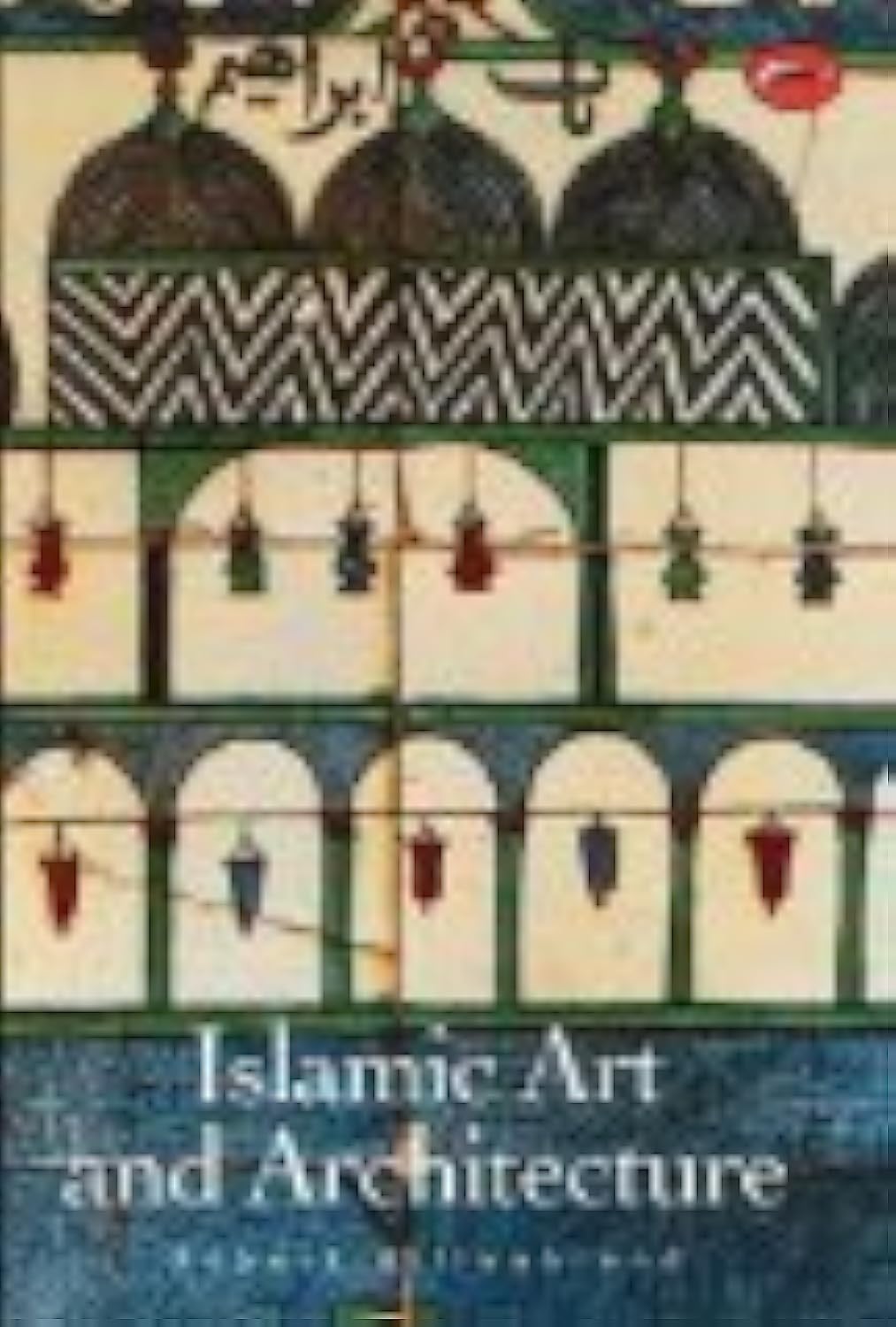 Islamic Art and Architecture (The World of Art)