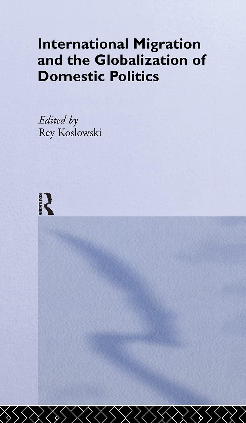 International Migration and Globalization of Domestic Politics (Routledge Research in Transnationalism)