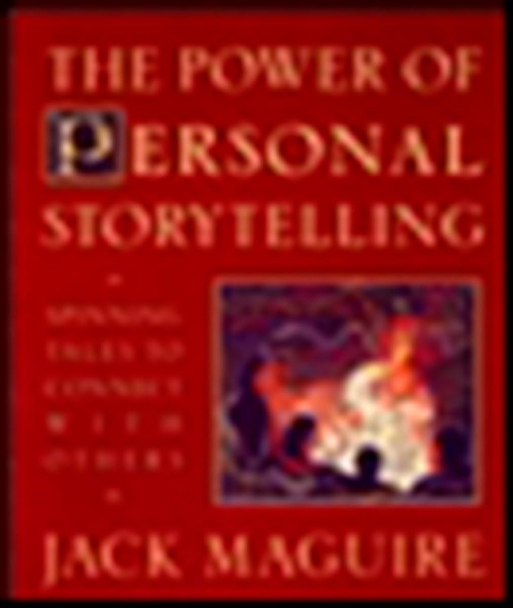 The Power of Personal Storytelling: Spinning Tales to Connec