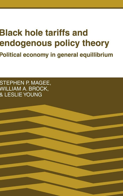 Black Hole Tariffs and Endogenous Policy Theory: Political Economy in General Equilibrium